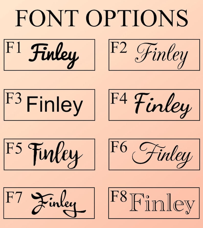 May include: Image displaying font options for the name "Finley". The text "FONT OPTIONS" is at the top. Eight different font styles are shown, each within a rectangular box, labeled F1 through F8. The background is a light peach color.