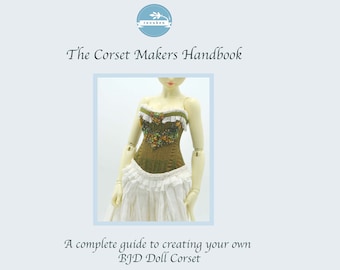 BJD Doll Corset Digital Pattern Tutorial 'The Corset Makers Handbook' The Complete Guide to Creating Your Own BJD Corset