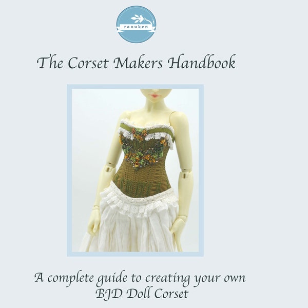BJD Doll Corset Digital Pattern Tutorial 'The Corset Makers Handbook' The Complete Guide to Creating Your Own BJD Corset