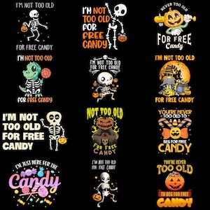 Könnte beinhalten: Eine Sammlung von Halloween-Designs auf schwarzem Hintergrund. Jedes Design zeigt Texte wie "I'm Not Too Old For Free Candy" mit Illustrationen von Skeletten, Kürbissen und anderen gruseligen Elementen. Die Designs sind farbenfroh und verspielt.