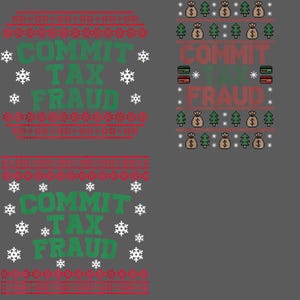 Könnte beinhalten: Auf grauem Hintergrund sind drei Weihnachtspullover-Designs zu sehen. Die Pullover haben ein rotes und weißes Muster oben und unten, mit den Worten "COMMIT TAX FRAUD" in Grün. Weiße Schneeflocken sind um den Text herum verstreut.