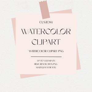 May include: A pale pink square note card with a piece of matching tape at the top. The text reads: CUSTOM WATERCOLOR CLIPART, WATERCOLOR CLIPART PNG, UP TO 5 ELEMENTS, HIGH-RESOLUTION PNG, MADE JUST FOR YOU. The design is centered on a white background.
