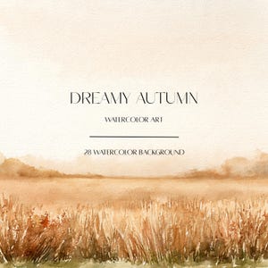 May include: A watercolour illustration of an autumn field with tall grasses in shades of brown, orange, and tan. The text reads DREAMY AUTUMN, WATERCOLOUR ART, and 28 WATERCOLOUR BACKGROUND. The artwork features a soft, textured paper appearance.