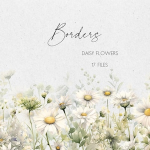 May include: Watercolor illustration featuring a border of daisy flowers with white petals and yellow centers. The image includes the text "Borders", "DAISY FLOWERS", and "17 FILES" in a soft, neutral color palette.