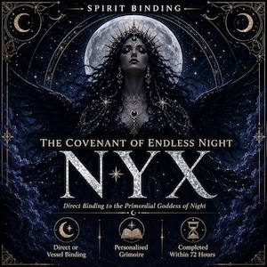 May include: A digital graphic featuring a central figure with dark hair and a crown against a full moon. Text reads: SPIRIT BINDING, THE COVENANT OF ENDLESS NIGHT, NYX, Direct Binding to the Primordial Goddess of Night, Direct or Vessel Binding, Personalised Grimoire, Completed Within 72 Hours.