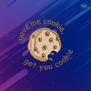 Funny Cookie Embroidery Design – "Gave Me Cookie" Patch (PES DST JEF) (Digital Download)