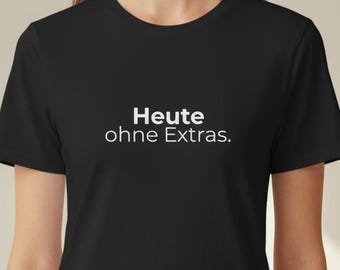 No frills today. T-shirt – Minimalist statement shirt with dry humor – Unisex tee