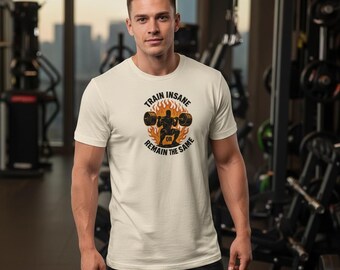 Train Insane or Remain the Same T-Shirt • Fitness Shirt for Men • Gym Motivation Shirt • Bodybuilding Workout Tee • Sports T-Shirt
