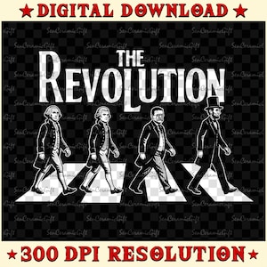 May include: Digital download graphic featuring four historical figures walking on a crosswalk, with the text "THE REVOLUTION" above them. The image is in black and white, with the words "DIGITAL DOWNLOAD" and "300 DPI RESOLUTION" in red.