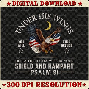 Puede incluir: Un gráfico de descarga digital que muestra un águila calva en vuelo sobre un fondo de bandera estadounidense y una luna creciente amarilla. El texto dice: UNDER HIS WINGS YOU WILL FIND REFUGE, HIS FAITHFULNESS WILL BE YOUR SHIELD AND RAMPART PSALM 91.
