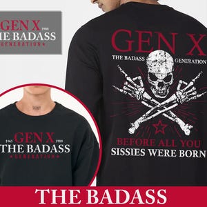 Pu&ograve; includere: Felpa nera con la scritta "GEN X THE BADASS GENERATION" in bianco e rosso. Il retro presenta un teschio con ossa incrociate e la frase "BEFORE ALL YOU SISSIES WERE BORN".