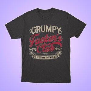 Grumpy Lifetime Member Shirt, Funny Sarcastic Old Man Tee, Retro Vintage Typography Shirt, Humorous Novelty Gift for Him