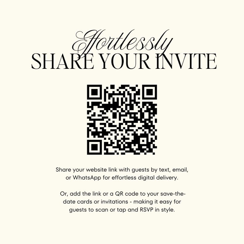 Puede incluir: Un gr&aacute;fico en blanco y negro con un c&oacute;digo QR centrado sobre un fondo crema. El texto dice: Effortlessly SHARE YOUR INVITE. Share your website link with guests by text, email, or WhatsApp for effortless digital delivery. Or, add the link or a QR code to your save-the-date cards or invitations - making it easy for guests to scan or tap and RSVP in style.