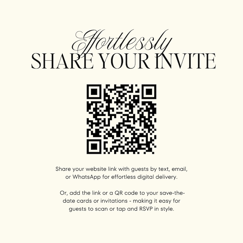 May include: Cream-colored graphic with the text "Effortlessly Share Your Invite" in elegant script. A black and white QR code is centered below the text. Additional text explains how to share a website link or QR code for RSVPs.