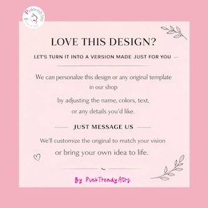 May include: A pink graphic with the text "LOVE THIS DESIGN?" and "LET'S TURN IT INTO A VERSION MADE JUST FOR YOU". The text explains customization options, with the shop's name at the bottom.