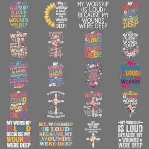 Puede incluir: Una colección de diseños gráficos con el texto "My Worship Is Loud Because My Wounds Were Deep". Los diseños incluyen arreglos florales, cruces y un girasol. El texto es de varios colores.