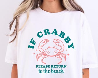If Crabby, Please Return to the Beach, Summer, Sunshine, Comfort Colors T-Shirt