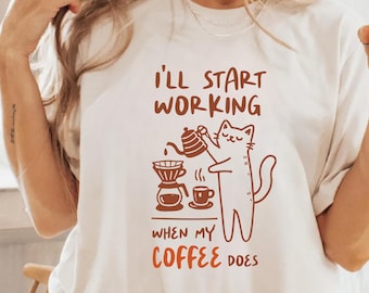 Funny Coffee Lover Tee,Caffeine Addict Gift ,Work Humor Shirt,I’ll Start Working When My Coffee Does