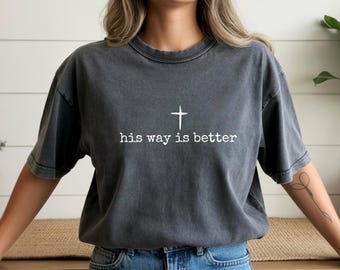 Camiseta cristiana Comfort Colors® "Su camino es mejor", linda mercancía cristiana, camiseta de Jesús, regalo minimalista de fe cristiana para camiseta, ropa cristiana
