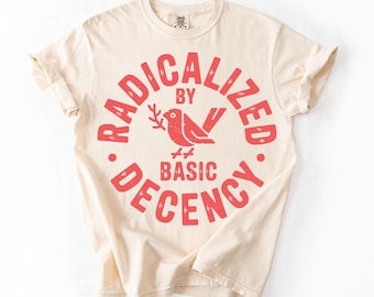Geradicaliseerd door basis fatsoen Unisex Comfort Colors® T-shirt, T-shirt politiek protest, cadeau feministische activist, liberale kleding, sociale rechtvaardigheid
