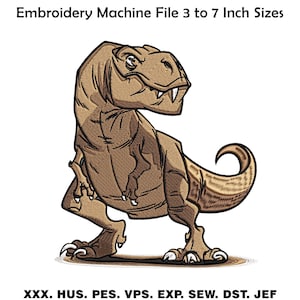 May include: A brown embroidered T-Rex dinosaur design. The image includes the text "Embroidery Machine File 3 to 7 Inch Sizes" and file type abbreviations. The dinosaur is depicted in a cartoon style, with sharp teeth and claws.