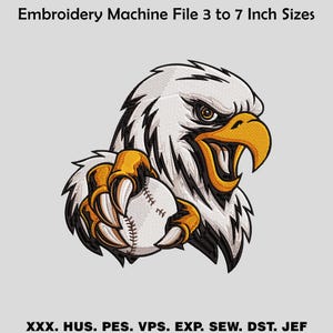 May include: An embroidered design of an eagle clutching a baseball in its talons. The eagle has white feathers, a yellow beak, and intense eyes. The baseball is white with red stitching. Text at the top reads "Embroidery Machine File 3 to 7 Inch Sizes".