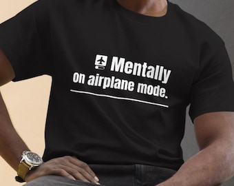 Airplane Mode Shirt Mental Health T-Shirt Introvert Tee Funny Mindfulness Gift Digital Detox Unisex Shirt Self Care Tshirt Brain Fog Humor