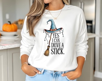 Yes I Can Drive A Stick Sweatshirt Funny Witch Broom Halloween Sweatshirt Witchy Vibes Fall Sweater Halloween Gift Spooky Season Pullover