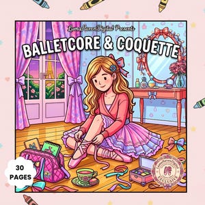 May include: A coloring book cover titled BALLETCORE & COQUETTE by LumaHavenDigital. It features a blonde character in a pink cardigan and tutu tying ballet slippers. The room includes a vanity, a pink quilted bag, a teacup, and a window view of Paris.