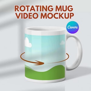 May include: White ceramic mug with a landscape design featuring green hills, blue sky, and white clouds. The mug has a white handle and the text "ROTATING MUG VIDEO MOCKUP" in brown. A blue and purple Canva logo is also visible.