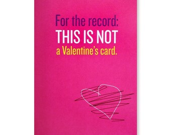 For the Record This Is Not A Valentine's Card Greeting Card