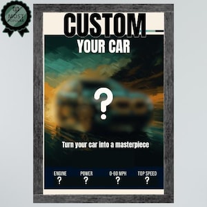 Op de afbeelding: Ingelijste poster met de tekst "CUSTOM YOUR CAR" boven een wazige afbeelding van een auto. Een groot vraagteken is gecentreerd. De tekst "Turn your car into a masterpiece" staat eronder. Secties voor motor, vermogen, 0-96 km/u en topsnelheid.