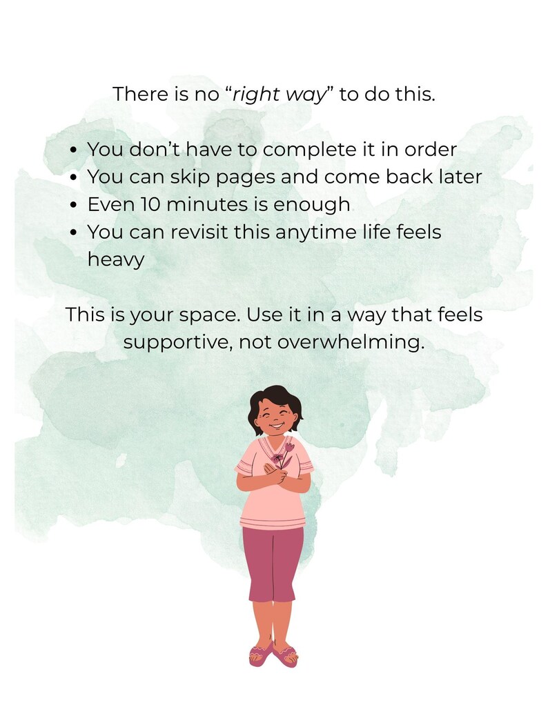 May include: Illustration with text: "There is no 'right way' to do this." A person in pink clothing holds flowers. Text continues: "You don't have to complete it in order...This is your space. Use it in a way that feels supportive, not overwhelming."