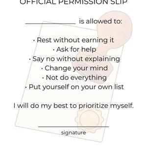 May include: A white Official Permission Slip with text in black, including "Rest without earning it," "Ask for help," and "Say no without explaining." A light brown stamp and seal are also present.