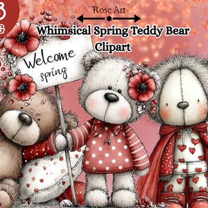 May include: Whimsical spring teddy bear clipart featuring three teddy bears. The bears are in red and white outfits, with floral accents. One bear holds a sign that says "Welcome spring". The image has a soft, watercolor style.