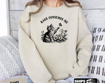 Rage Consumes Me Cute Cat Meme Sarcastic Kitten Gift Sweatshirt Crewneck