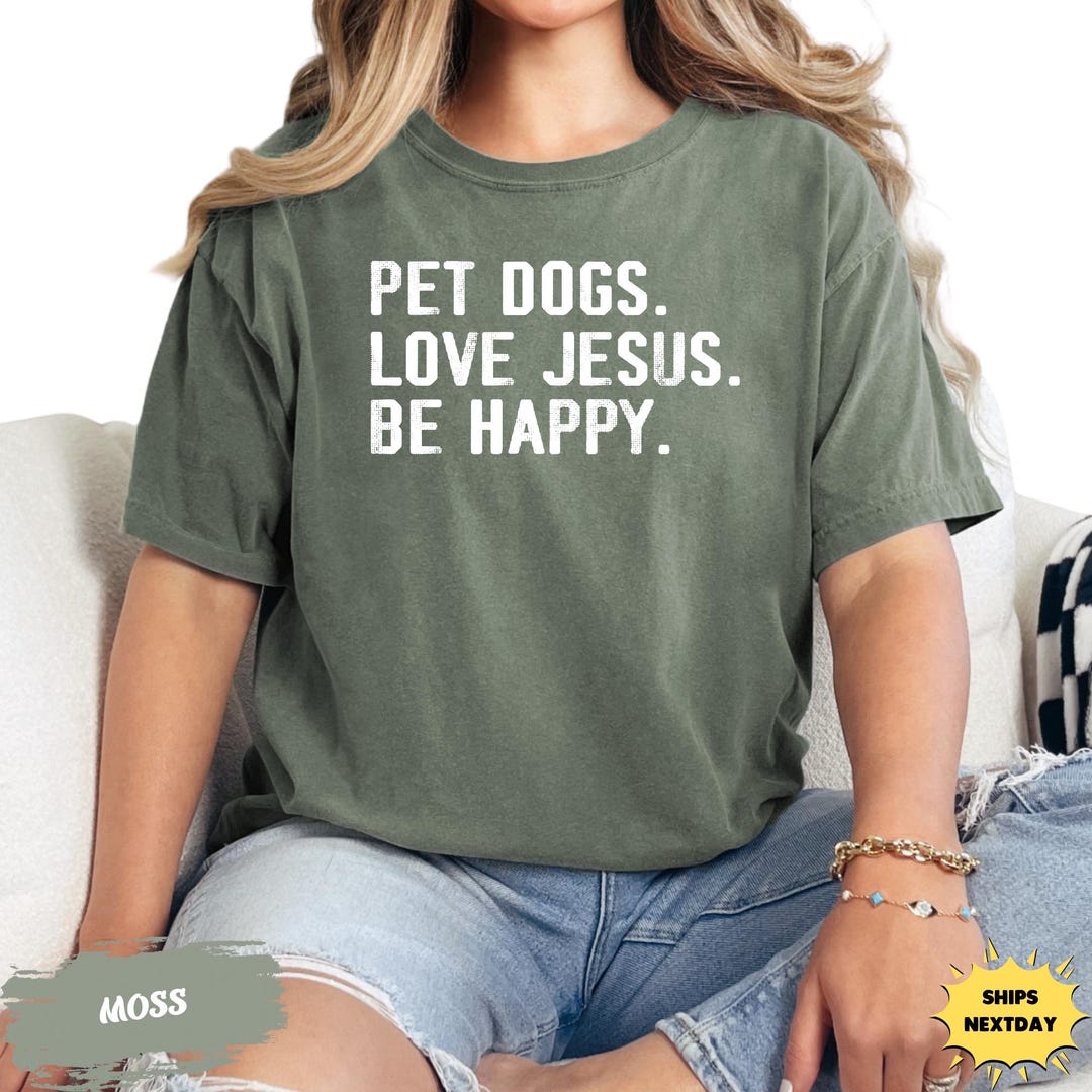 Pet Dogs Love Jesus Be Happy Shirt, Christian Dog Lover Shirt, Faith ...