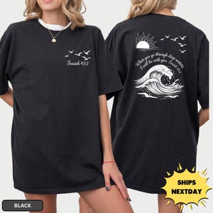 Comfort Colors Christian Shirt Isaiah 43 2, When You Go Through Deep Waters Tee, Bible Verse Shirt, Aesthetic Faith Waves Tshirt