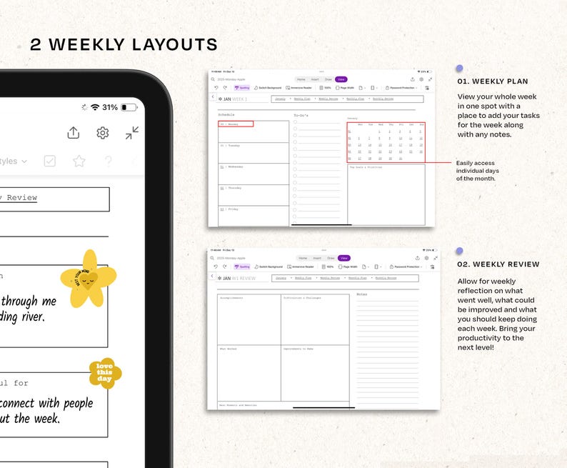 May include: Two digital weekly planner layouts on a tablet screen. The first layout is a weekly calendar with a grid for daily tasks and notes. The second layout is a weekly review with four sections for reflection on the week. The text "01. WEEKLY PLAN" and "02. WEEKLY REVIEW" is visible on the screen.