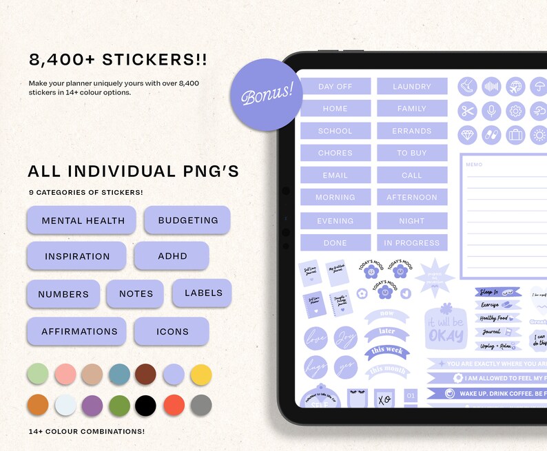 May include: Digital planner stickers in various colors and categories, including mental health, budgeting, and affirmations. The image shows a tablet screen with stickers for daily tasks, notes, and labels. The text on the screen says "8,400+ STICKERS!!" and "ALL INDIVIDUAL PNG'S".