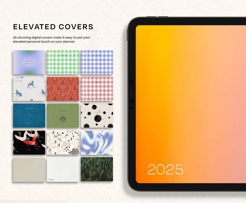 May include: A digital tablet displays a gradient orange and pink background with the year 2025 in white. The image showcases 16 digital planner covers with various patterns and designs, including gingham, floral, and abstract art. Text reads "ELEVATED COVERS".