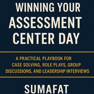 May include: A navy blue book cover with white text that reads "WINNING YOUR ASSESSMENT CENTER DAY". Below, the text "A PRACTICAL PLAYBOOK FOR CASE SOLVING, ROLE PLAYS, GROUP DISCUSSIONS, AND LEADERSHIP INTERVIEWS". The author's name is "SUMAFAT".