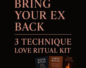 May include: A black background with the text "BRING YOUR EX BACK" in a rose-gold color. Below the text is "3 TECHNIQUE LOVE RITUAL KIT". Three small cards are at the bottom, labeled "WATER RITUAL", "EARTH RITUAL", and "FIRE RITUAL".
