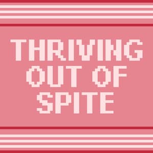 May include: A pixelated design with the words "THRIVING OUT OF SPITE" in white on a red background. The design is framed with a red border and decorative elements.
