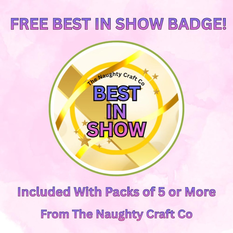 May include: A circular badge featuring the text The Naughty Craft Co and BEST IN SHOW in purple and black lettering. The design includes gold ribbon accents and small gold stars on a white background with a green border, set against a light pink backdrop.