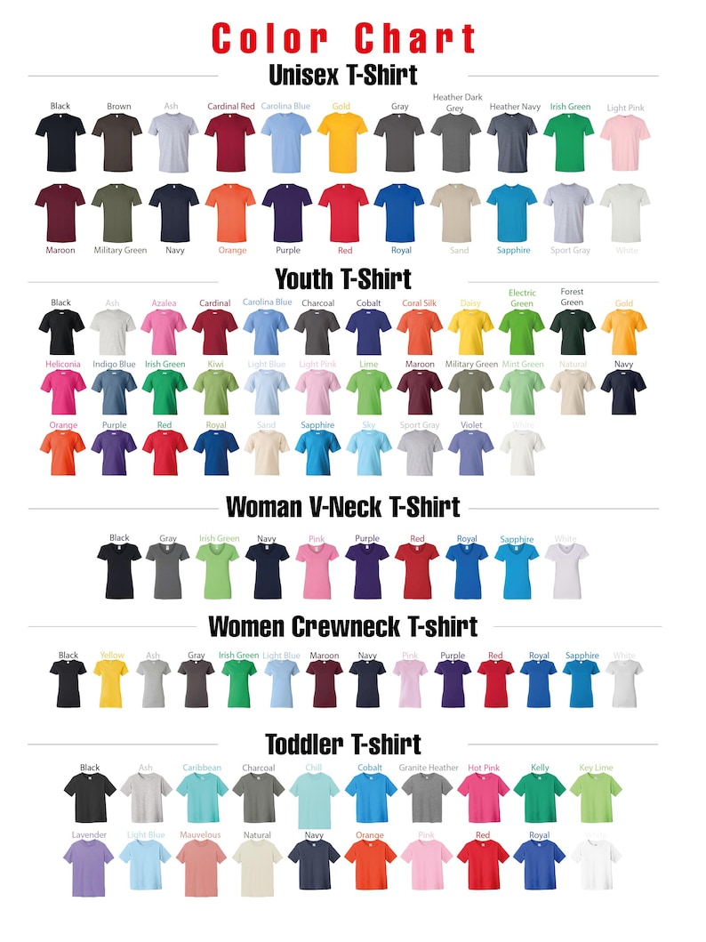 May include: Color chart showcasing various t-shirt styles and colors, including Unisex, Youth, Woman V-Neck, Women Crewneck, and Toddler sizes. Each style displays a range of colors like black, red, blue, and green, with color names labeled above each shirt.