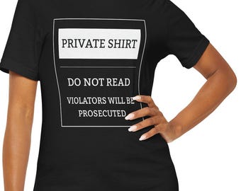 Private Shirt Do Not Read Funny Sign Unisex Tee, Sarcastic T-Shirt