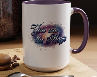You Are The Magic Coffee Mug (11, 15oz)