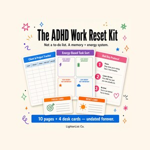 May include: The ADHD Work Reset Kit includes a Client & Project Tracker, an Energy-Based Task Sort, a Bad Day Protocol, a Focus Card, and a Reset Card. The set features 10 pages and 4 desk cards with colorful icons and text on a light background.