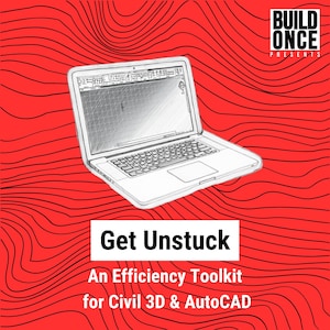 Get Unstuck: An Efficiency Toolkit for Civil 3D & AutoCAD